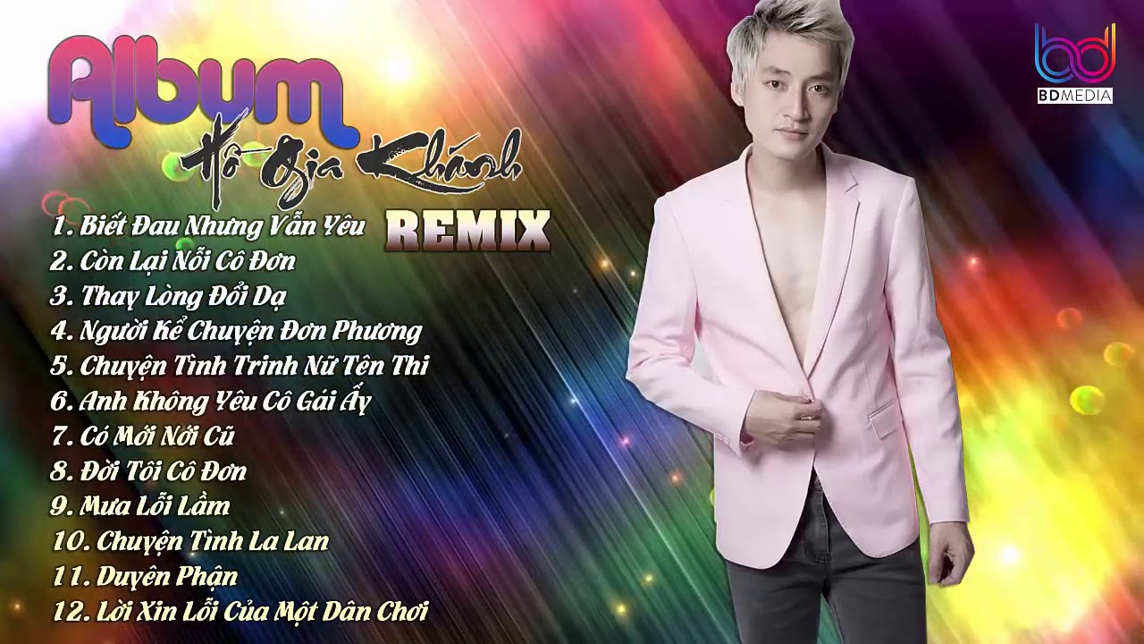 Hồ Gia Kh&aacute;nh Remix | Li&ecirc;n kh&uacute;c Biết Đau Nhưng Vẫn Y&ecirc;u