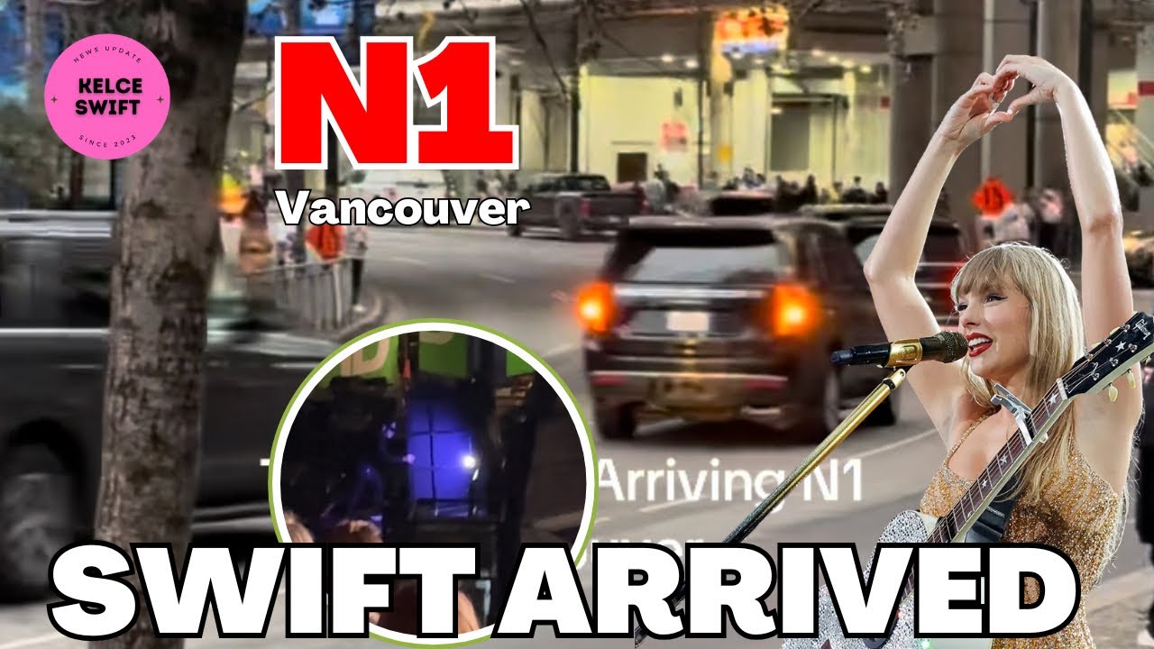 Fans FLOCKED to the streets to see Taylor Swift’s ARRIVAL at BC Place ahead of N1 Vancouver