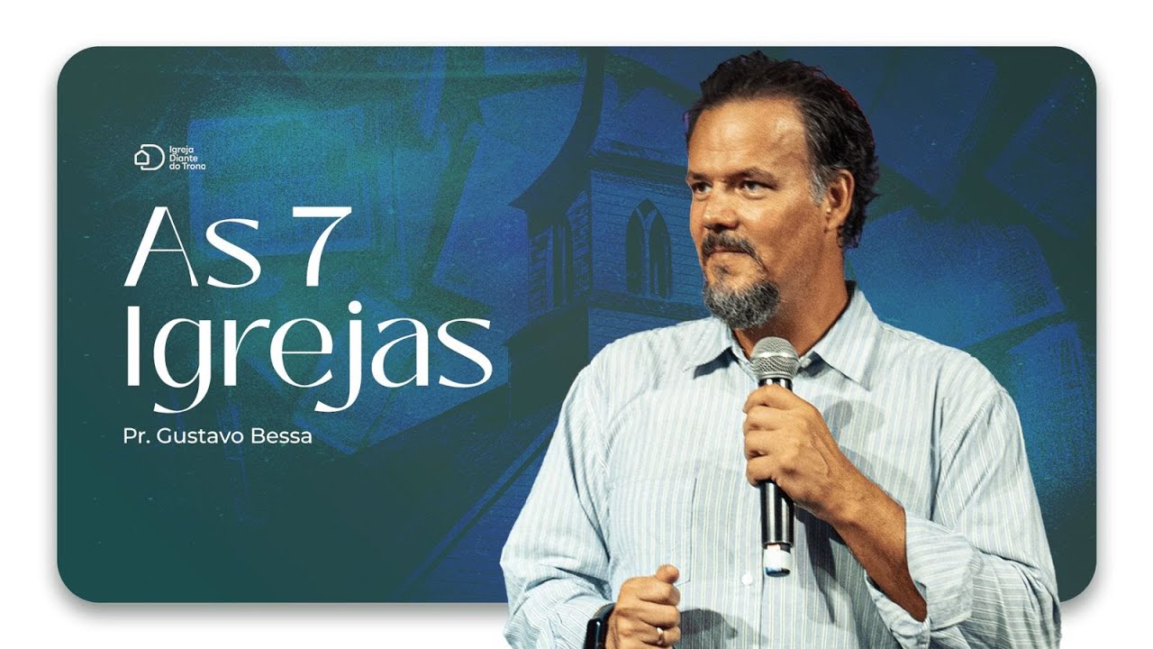 As 7 Igrejas I Pr. Gustavo Bessa  I Igreja Diante do Trono