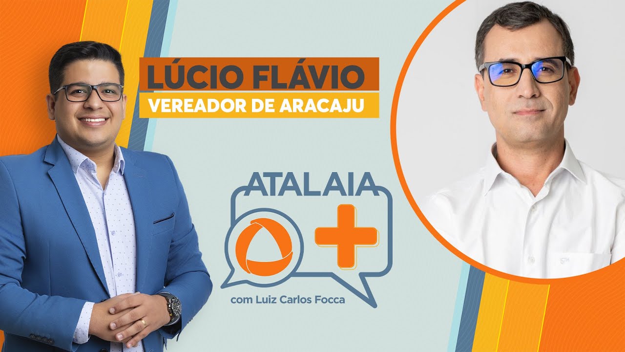 ATALAIA MAIS - FOCCA ENTREVISTA LÚCIO FLÁVIO, VEREADOR DE ARACAJU-AO VIVO: 23/01/2026