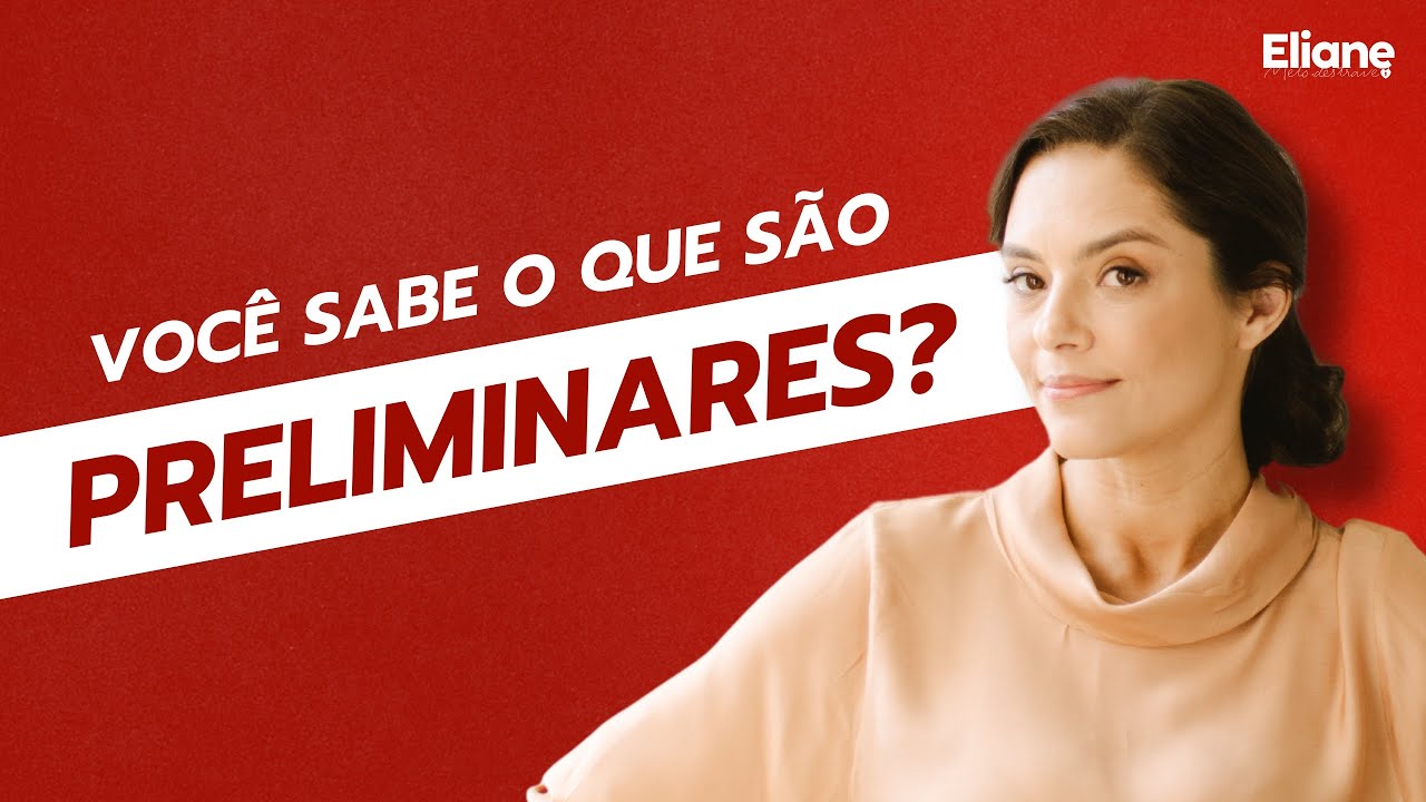 Você sabe o que são preliminares?