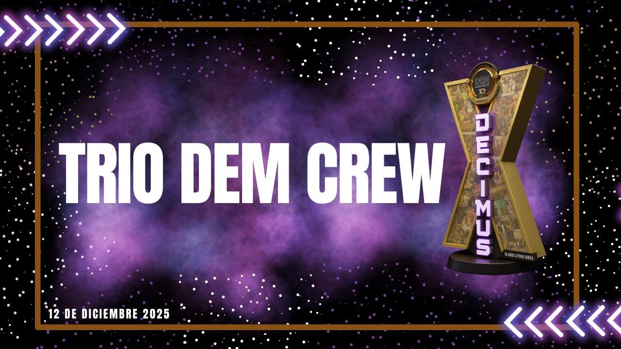 10   TRIO DEM CREW / MUESTRA DECIMUS / DANZA EN MOVIMIENTO