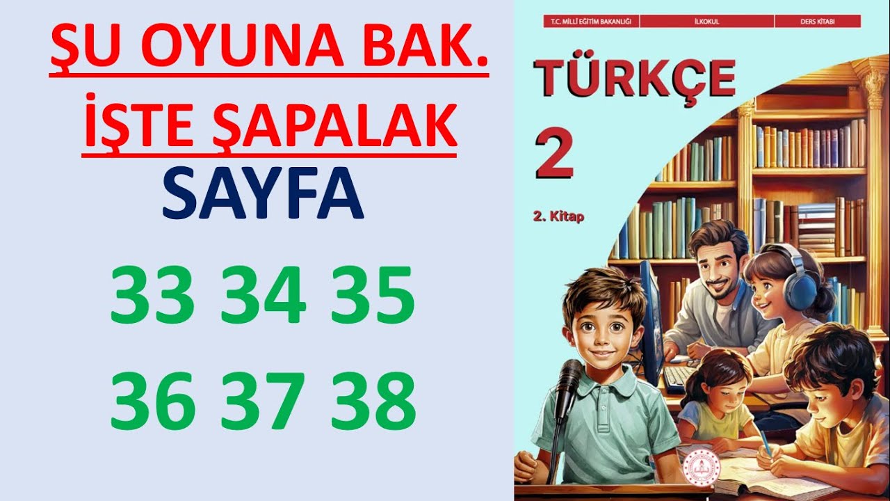2.SINIF T&Uuml;RK&Ccedil;E DERS KİTABI 2.KİTAP ŞU OYUNA BAK İŞTE ŞAPALAK SAYFA 33 34 35 36 37 38