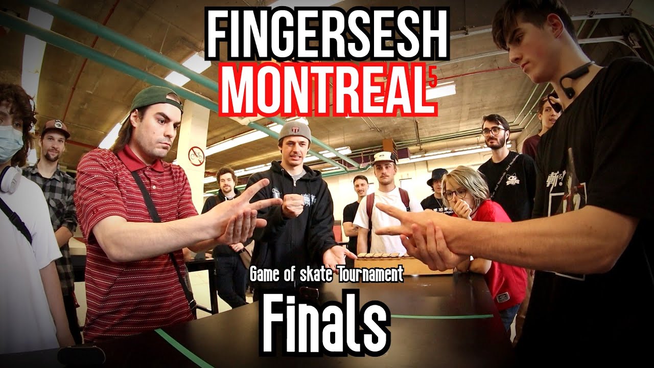 Fingersesh Montreal 5 : Game of Skate Tournament FINALS