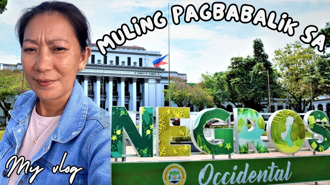 Muling pagbabalik sa Negros Occidental | Isang Vlog