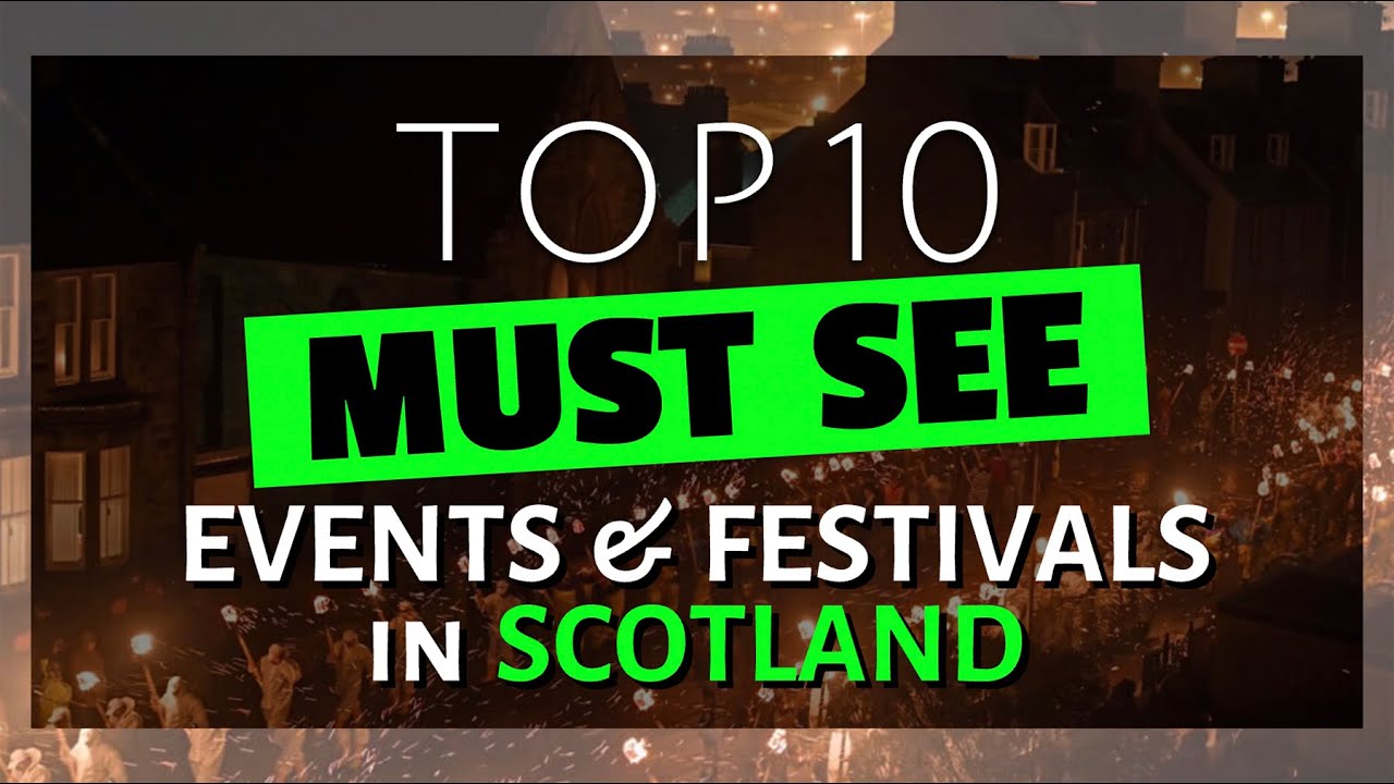 Top 10 MUST SEE Scottish Events and Festivals