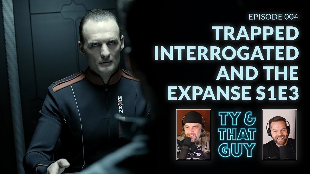 Ty & That Guy Ep 004 - Trapped, Interrogated and The Expanse S1E3  #TyandThatGuy