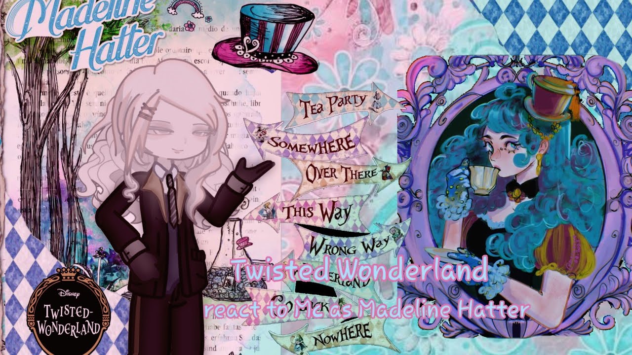 Twisted wonderland react to Mc as Madeline Hatter 