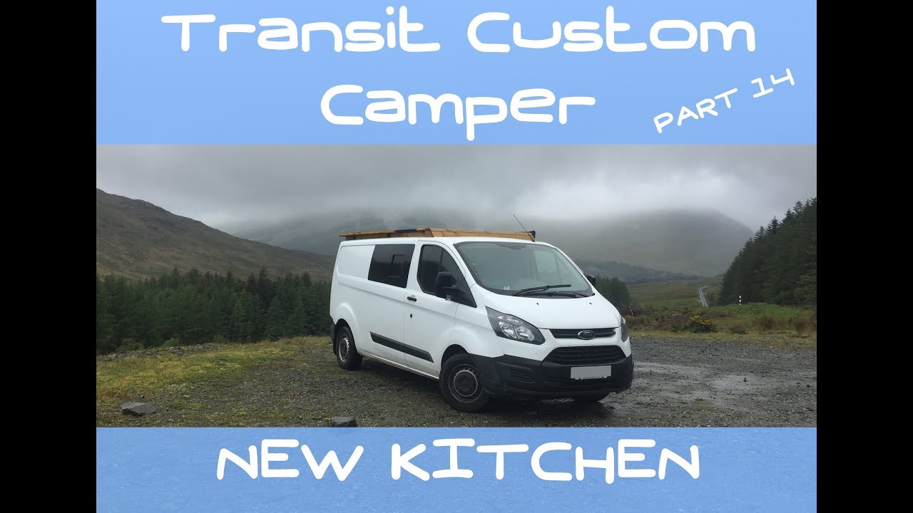 VanLog 14 CAMPER CONVERSION Ford Transit Custom BRAND NEW KITCHEN! HOW TO