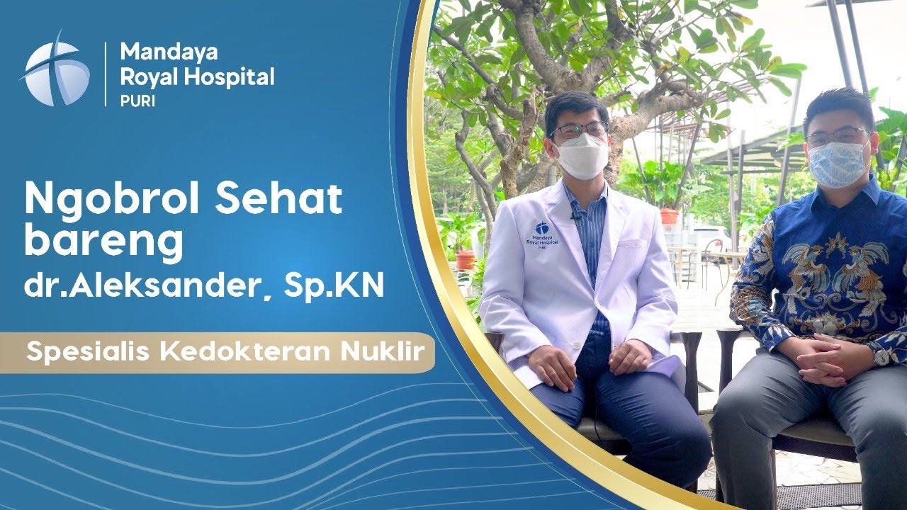 Apa Itu Spesialis Kedokteran Nuklir & Bagaimana Proses Ablasi Tiroid untuk Kanker dan Hipertiroid