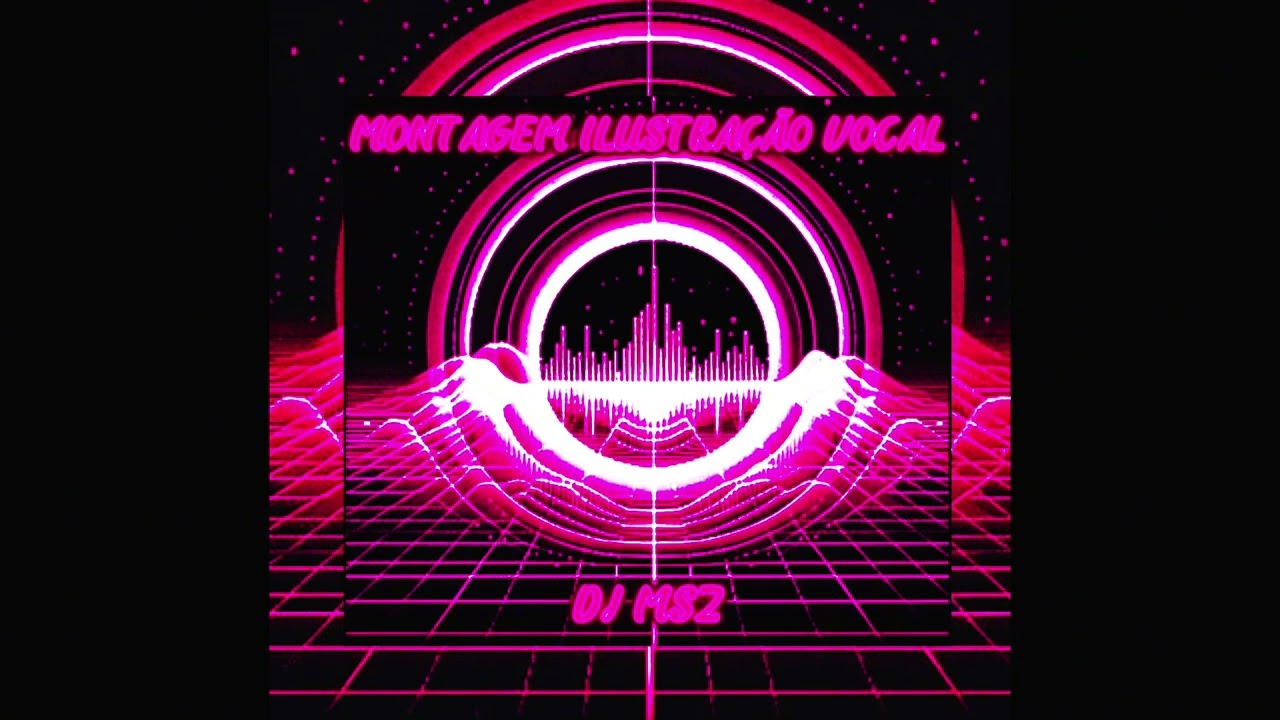 MONTAGEM ILUSTRAÇÃO VOCAL (SLOWED) - DJ MSZ