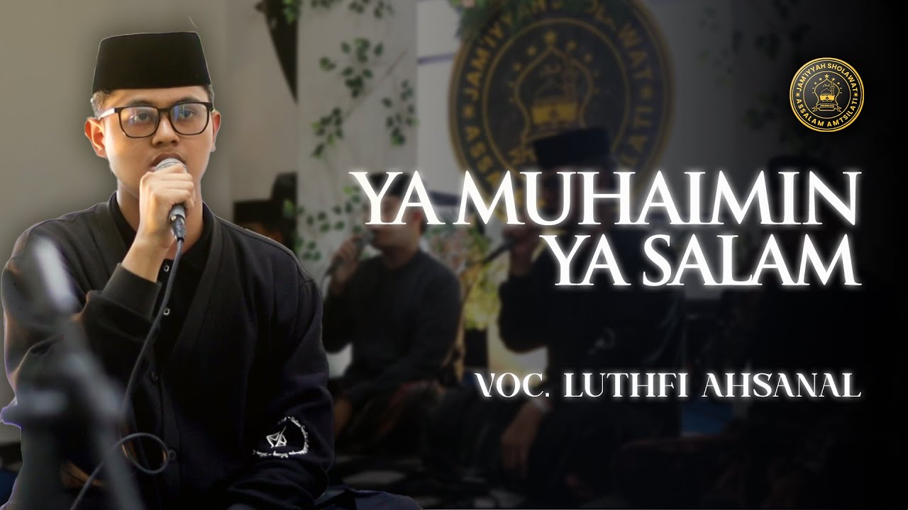 YA MUHAIMIN YA SALAM - Voc. Luthfi Ahsanal Himma