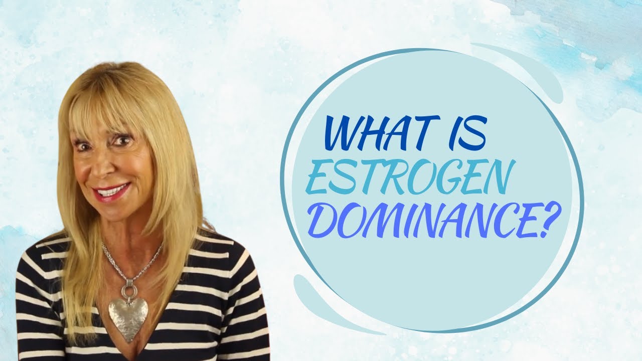What is Estrogen Dominance