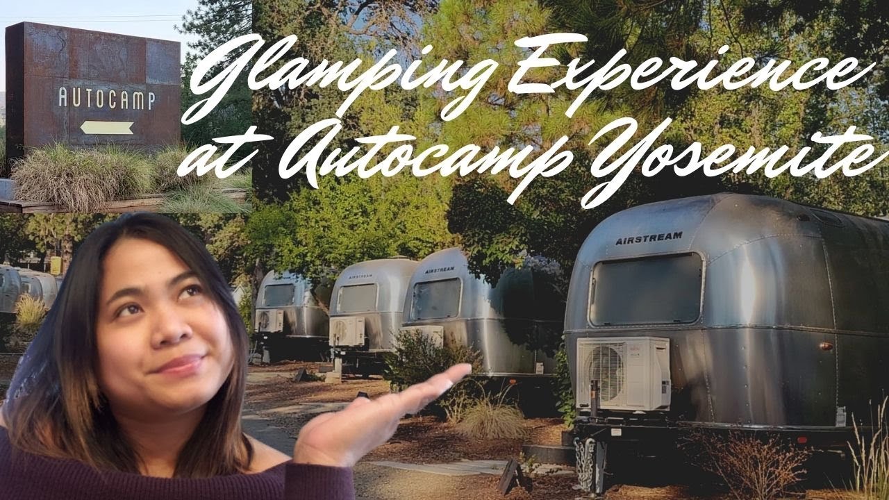 My First Glamping Experience | Autocamp Yosemite | Airstream Tour | Midpines | Part 2