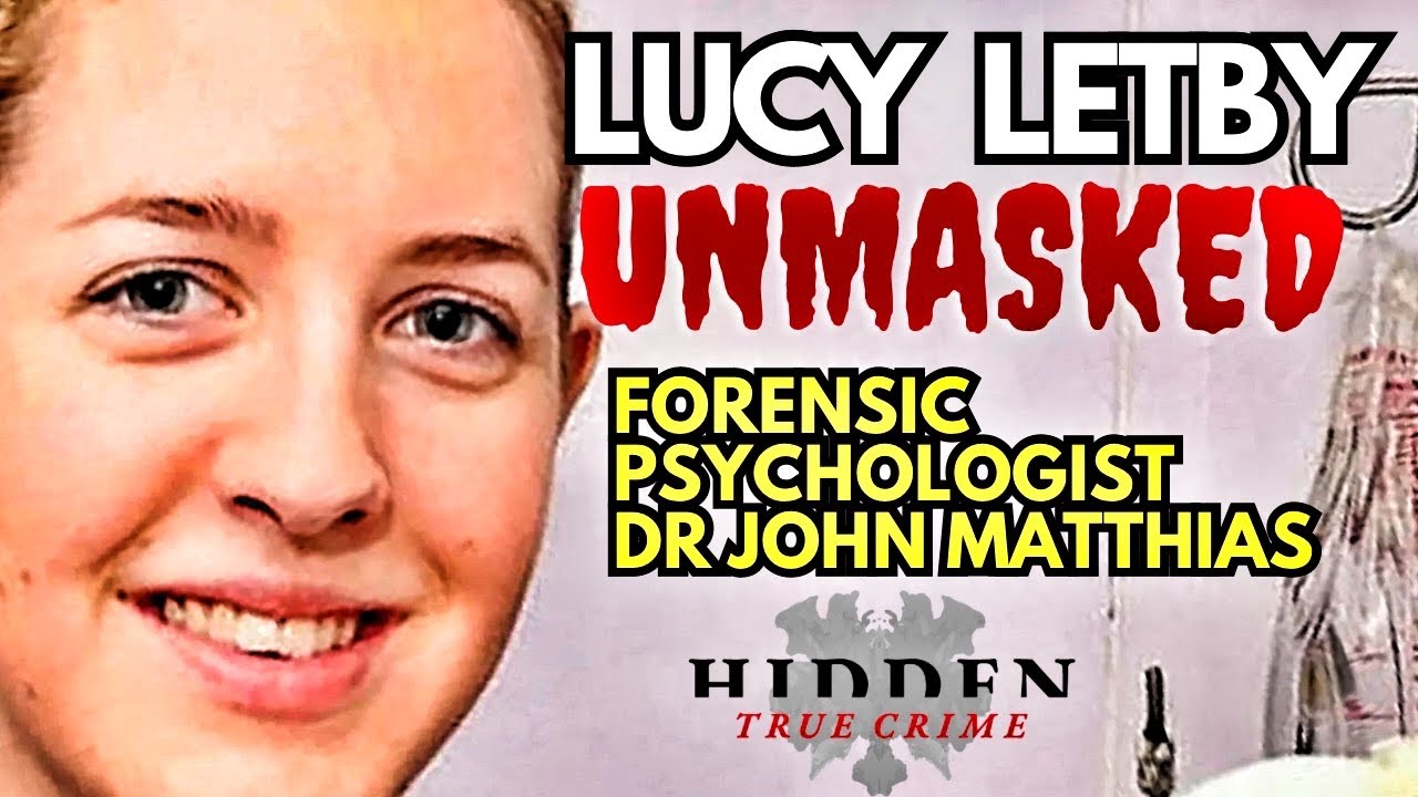 LUCY LETBY UNMASKED. With forensic psychologist Dr John Matthias #LucyLetby