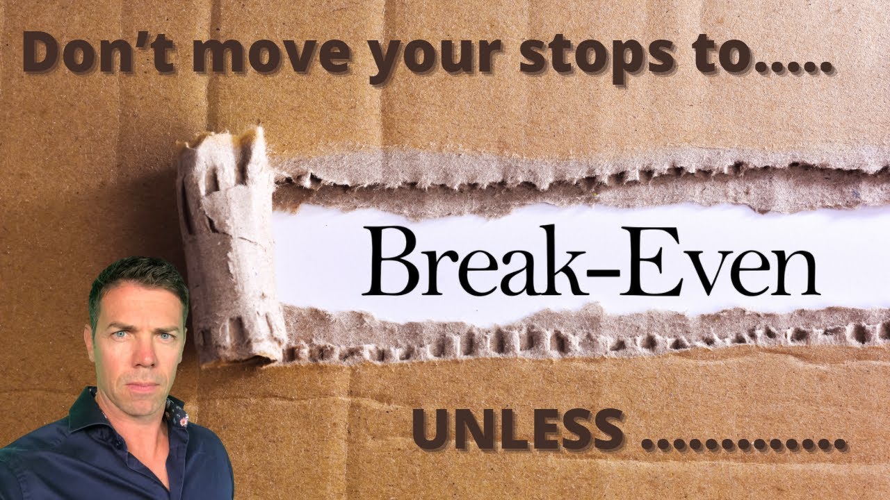 Don't move your stops to breakeven unless....