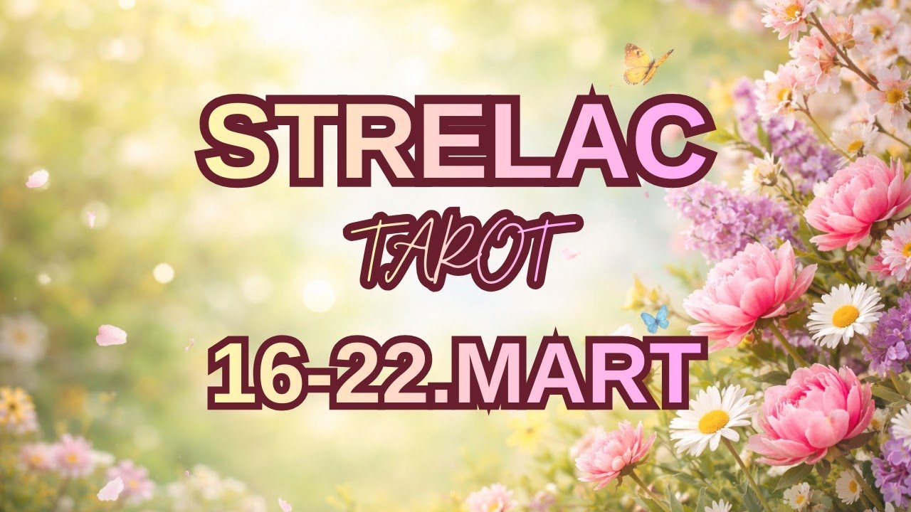 STRELAC ♐ Sudbinska Promena u Ljubavi 💞 16-22.MART TAROT
