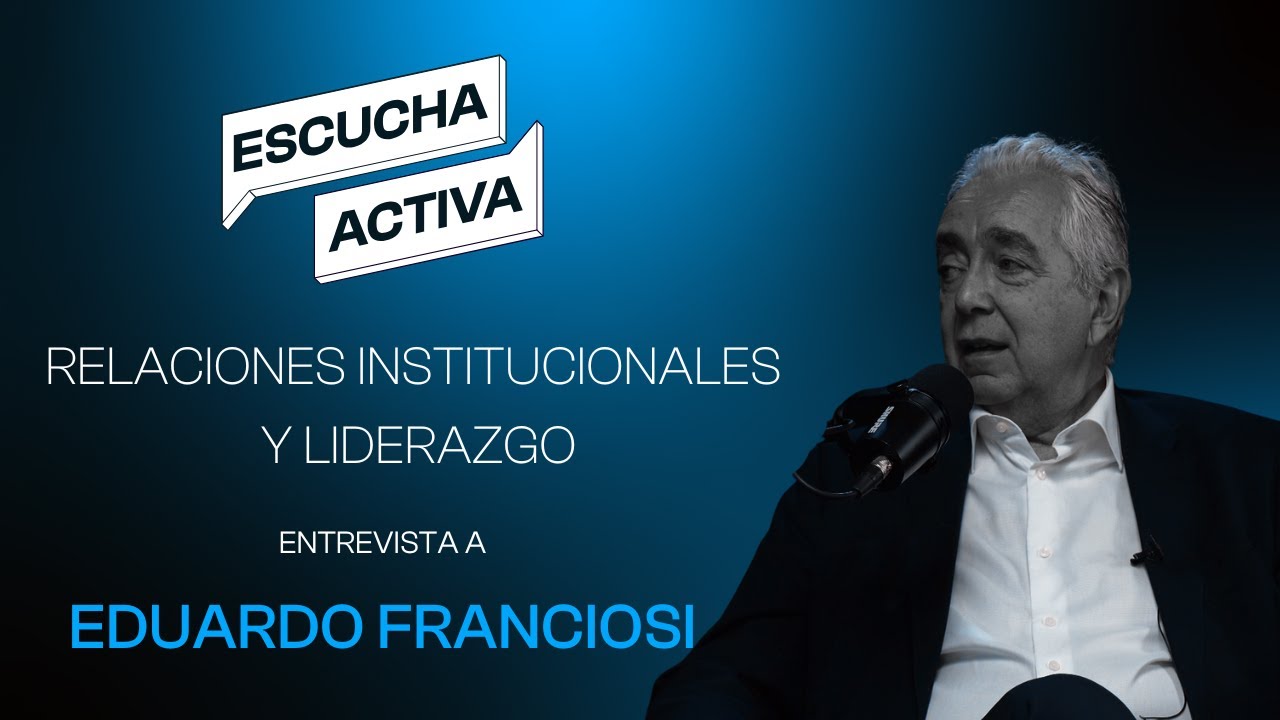 Relaciones institucionales y liderazgo - Eduardo Franciosi | Gustavo Ripoll y Agust&iacute;n Arroyo