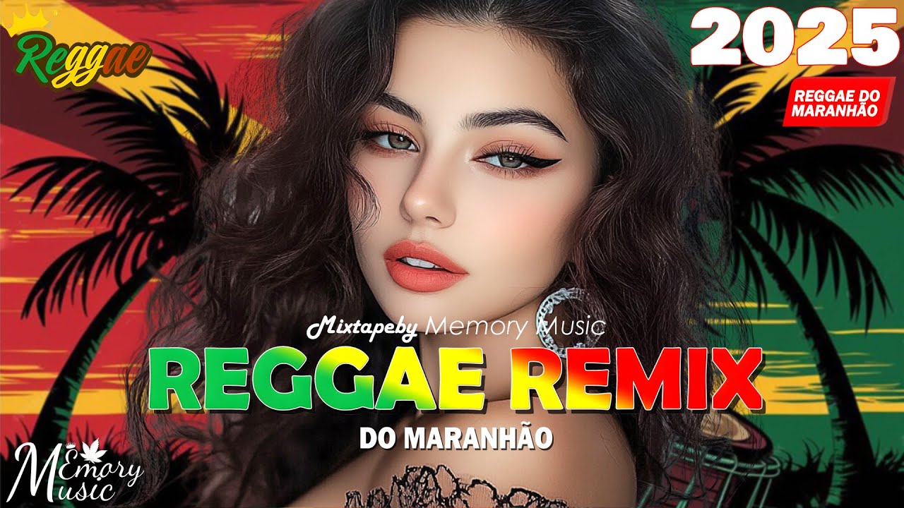 REGGAE REMIX 2025 ️🎵 REGGAE DO MARANHÃO ️🎵 REGGAE INTERNACIONAL SEQUÊNCIA AS MELHORES