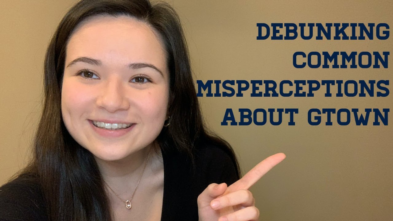 Debunking Common Misperceptions About Georgetown!