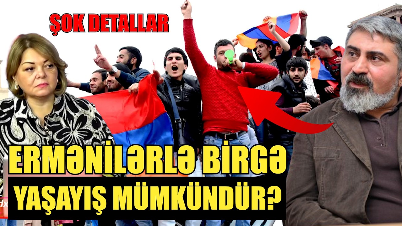 Ermənilərlə birgə yaşayış mümkündür? - Elçin Alıoğlu