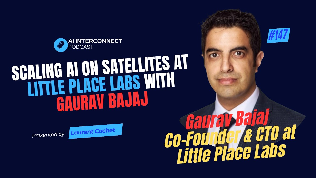 Scaling AI on Satellites at Little Place Labs with Gaurav Bajaj