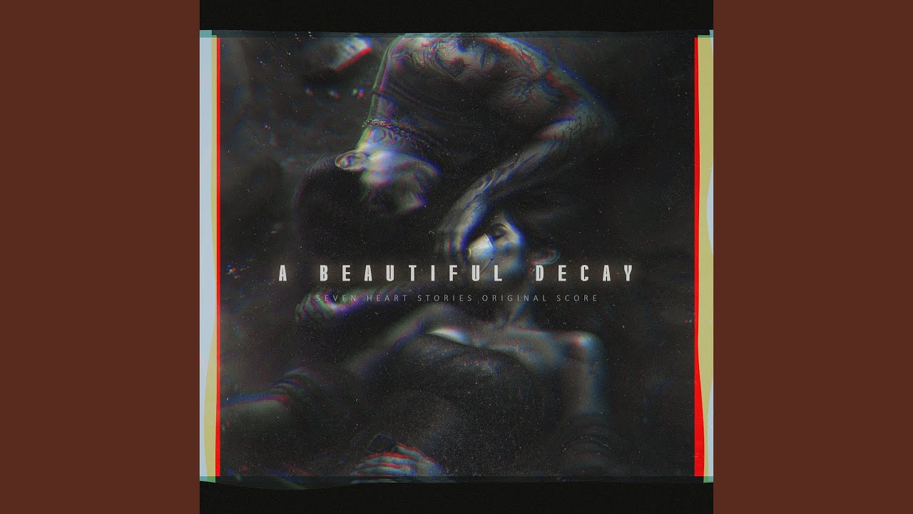 A Beautiful Decay (Seven Hearts Stories Original Score)