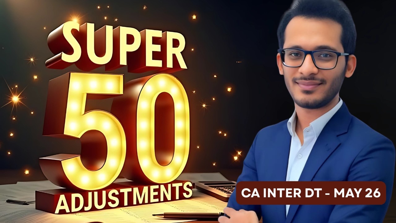 DT - Super 50 Adjustments - CA Inter May 26 Exams