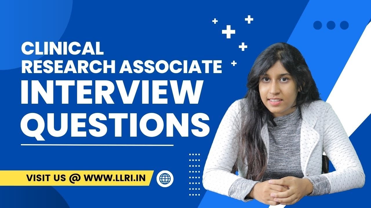 Acing Your Clinical Research Associate Interview: Top Questions and Answers | @LLRI_Official