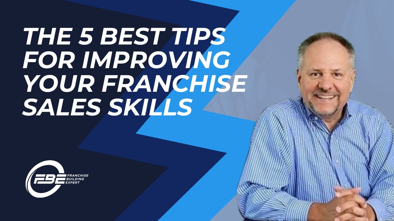 The 5 best tips for improving your franchise sales skills