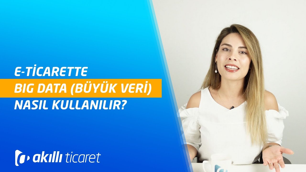 Big Data (B&uuml;y&uuml;k Veri) Nedir? | E-Ticaret Rehberi