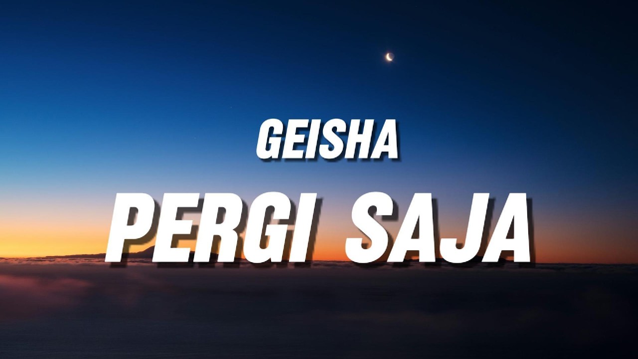Geisha - Pergi Saja (Lirik)
