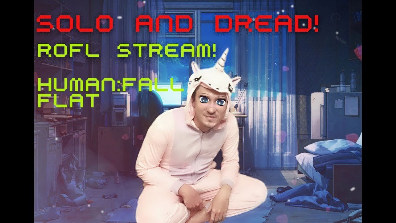 Solo и Dread рофлят в Human: fall flat // Соло запустил стрим (*^.^*)