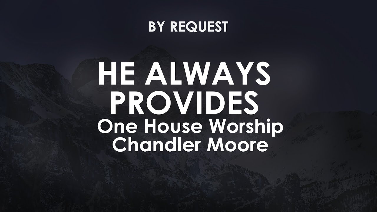 He Always Provides | One House Worship Feat Chandler Moore