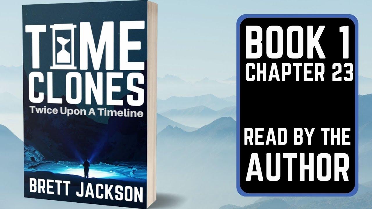 Time Clones - book 1 - Chapter 23 - Read by the Author.