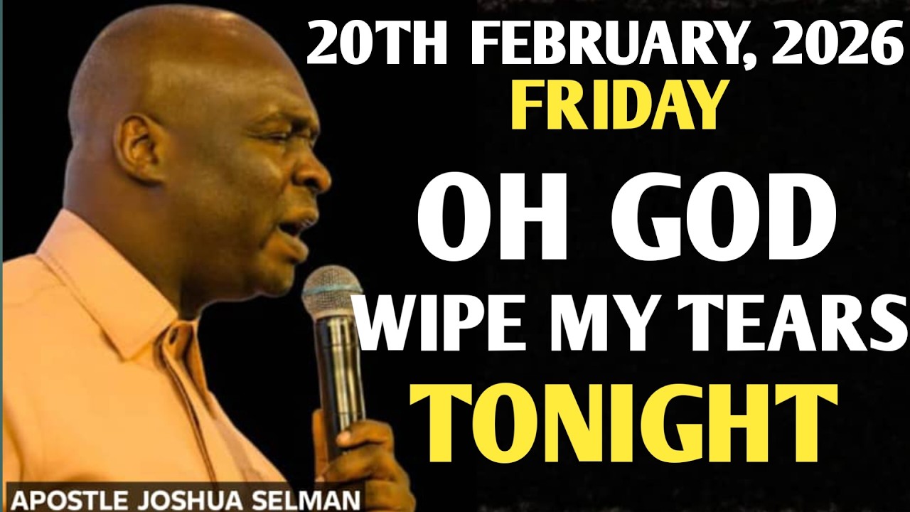 [FRIDAY, 20TH FEBRUARY 2026] TONIGHT MY TEARS END | OH GOD ANSWER ME || APOSTLE JOSHUA SELMAN