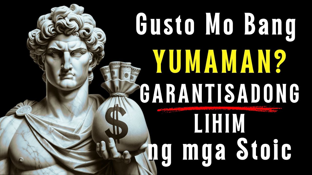 Kung Gusto Mong Yumaman: 10 Stoic na Paraang Hindi Mo Dapat Palampasin | STOICISM