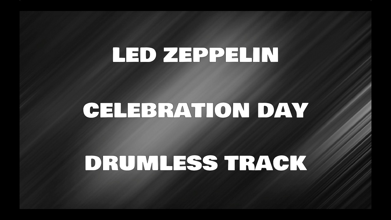 Led Zeppelin - Celebration Day (drumless)