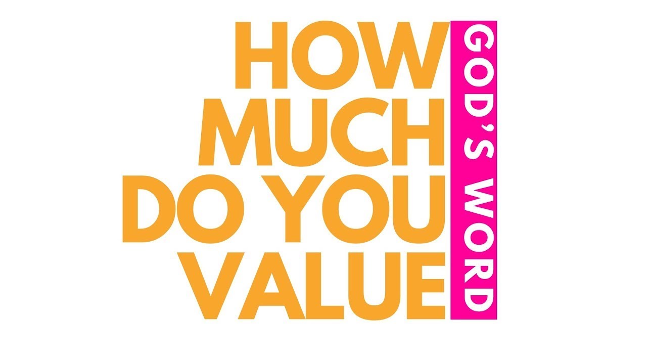 How Much Do You Value the Word of God?
