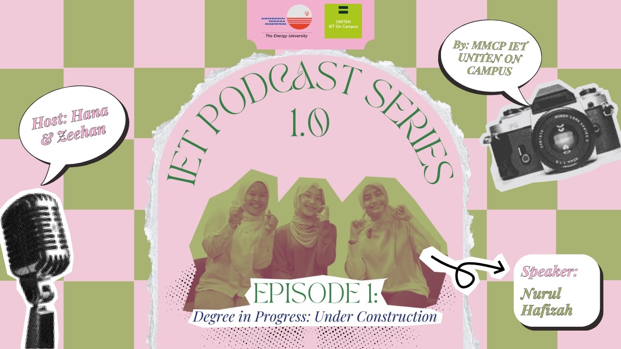 IET Podcast Series 1.0 | Degree in Progress : Under Construction