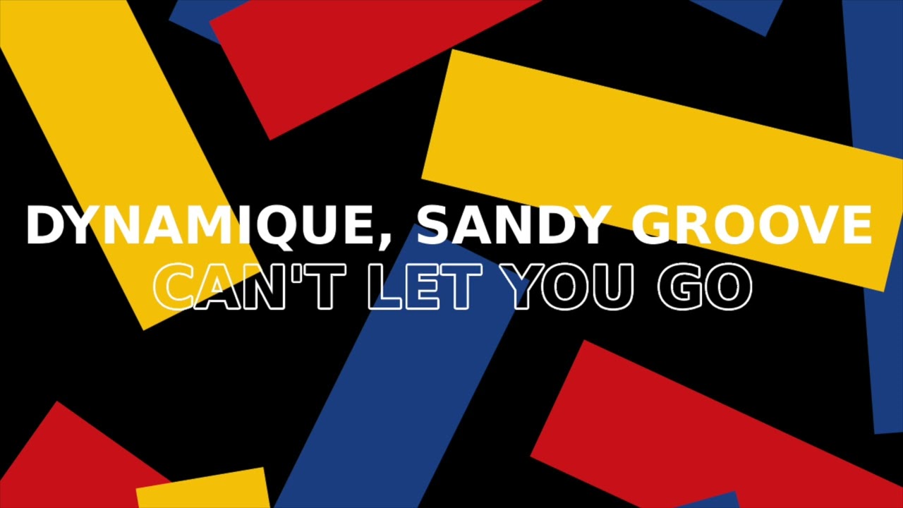 Dynamique, Sandy Groove - Can't Let You Go