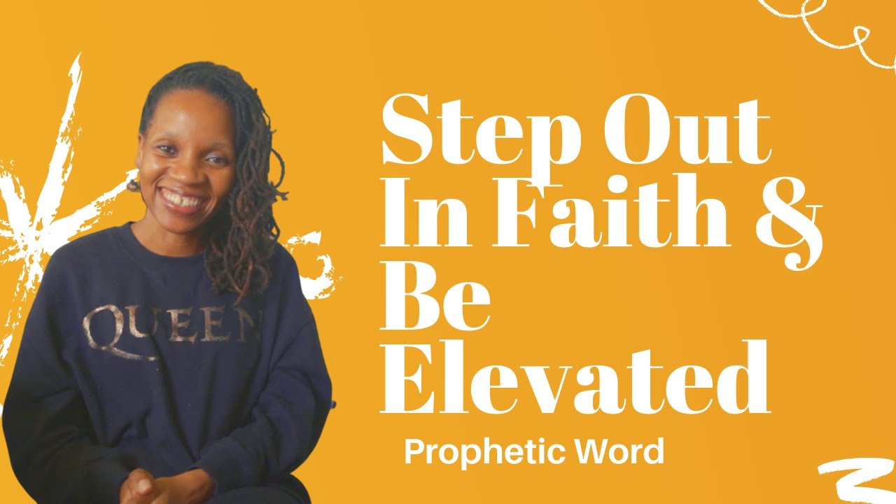 Prophetic Word - Step Out In Faith & Be Elevated! - Dream Interpretation - May 19th, 2021