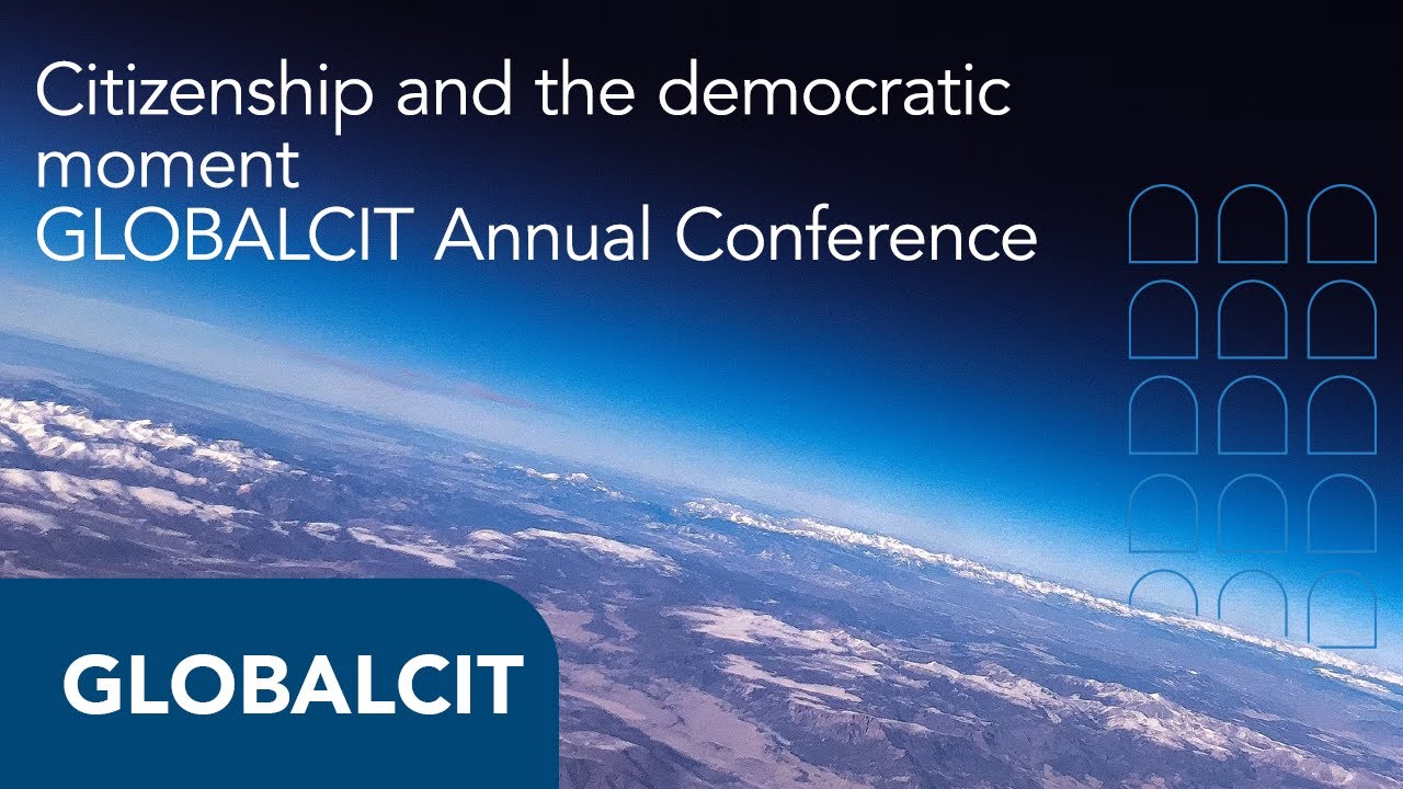 Citizenship and the democratic moment: GLOBALCIT Annual Conference