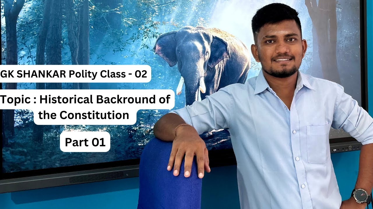Polity Class 02 | Historical Background of Constitution |இந்திய அரசியல் அமைப்பின் வரலாறு| GK SHANKAR