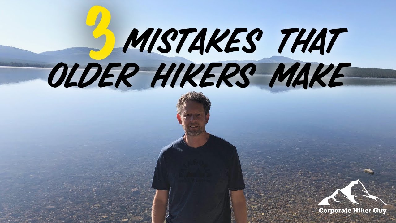 3 Mistakes Older Hikers Make