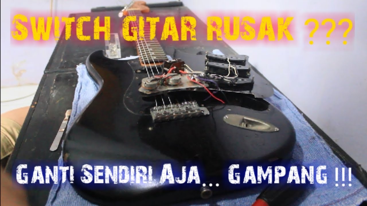 Cara Mengganti Switch Gitar