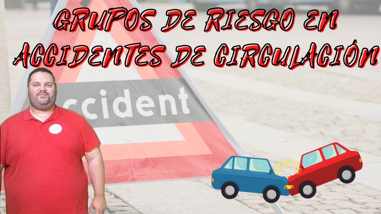 Cuáles son los grupos de riesgo en los accidentes