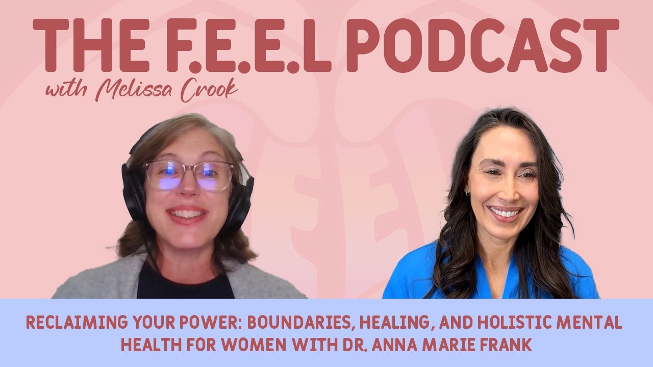 Reclaiming Your Power: Boundaries and Holistic Mental Health for Women with Dr. Anna Marie Frank