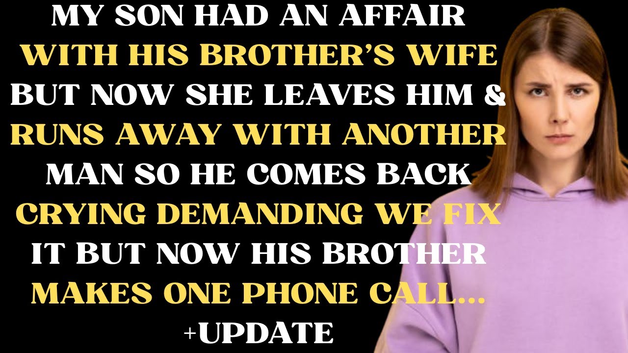 My son had an affair with his brother's wife but now she leaves him & runs away with another man so