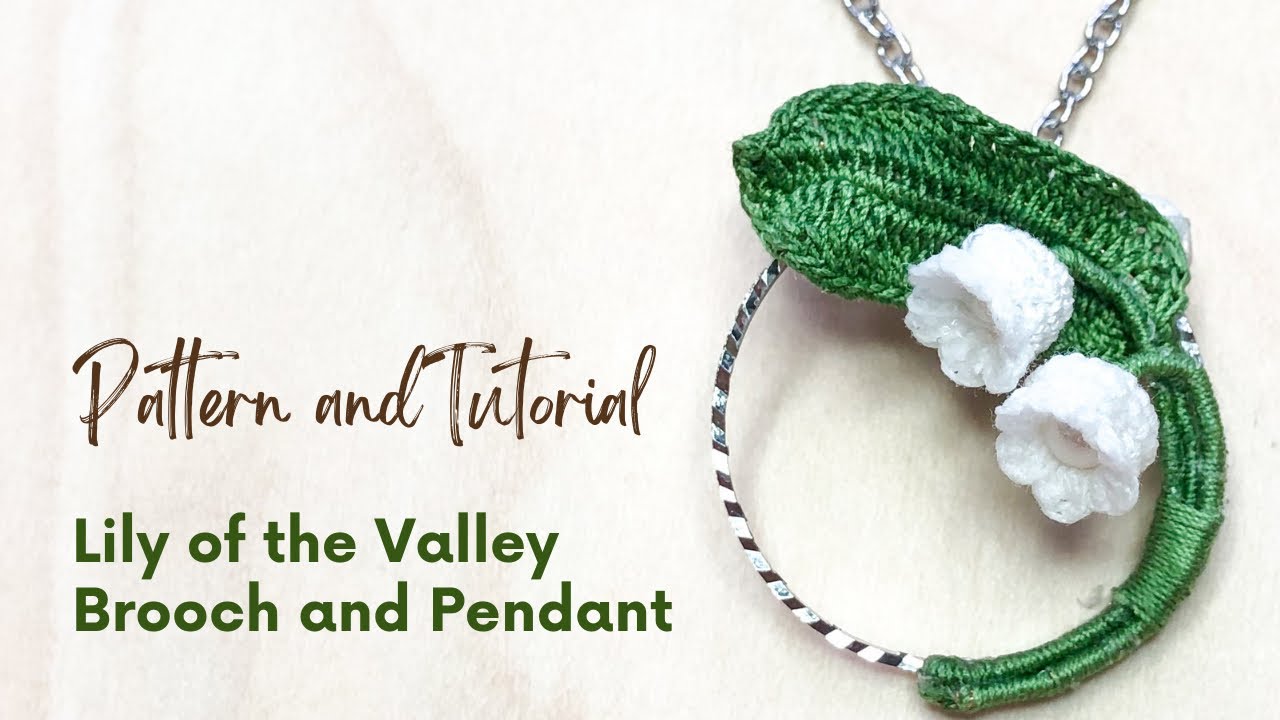 Micro crochet pattern and tutorial- how to make lily of the valley flower brooch and pendant